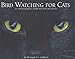 Bird Watching for Cats: An Entertainment Guide for Indoor Felines by