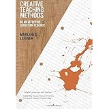 Creative Teaching Methods: Be An Effective Christian Teacher