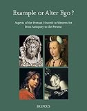 Example or Alter Ego? Aspects of the Portrait Historié in Western Art from Antiquity to the Present by 