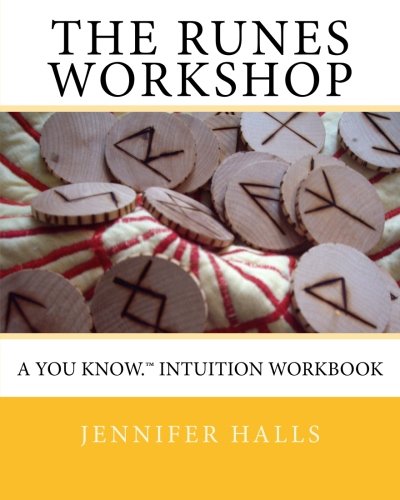 The Runes Workshop: A You know.TM Intuition Workbook by Jennifer Halls