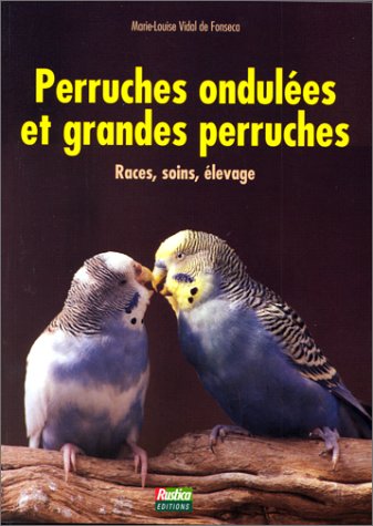 Perruches ondulées et grandes perruches. Races, soins, élevage by (Paperback)