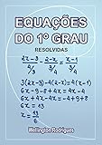 Equações de Primeiro Grau: Resolvidas (Matemática Livro 1) (Portuguese Edition)