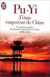 J'Ã©tais empereur de Chine - L'autobiographie du dernier empereur de Chine (1906-1967) by 