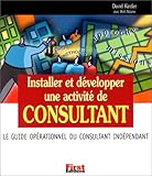 Installer et développer une activité de Consultant. Le Guide opérationnel du consultant indépendant by