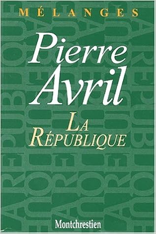 Amazon Fr La Republique Melanges En L Honneur De Pierre Avril Collectif Livres