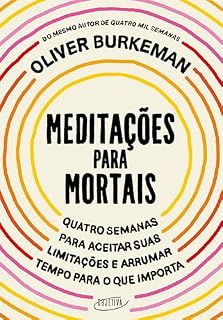 Livro Meditações para mortais: Quatro semanas para aceitar suas limitações e arrumar tempo para o que importa
