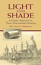 Light and Shade: A Classic Approach to Three-Dimensional Drawing (Dover Art Instruction)