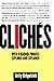 Cliches: Over 1500 Phrases Explored and Explained