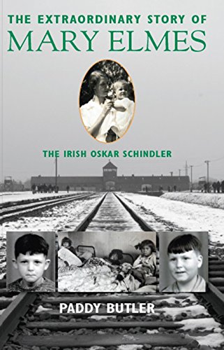 D.O.W.N.L.O.A.D The Extraordinary Story of Mary Elmes: The Irish Oskar Schindler W.O.R.D