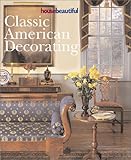 House Beautiful Classic American Decorating by