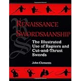 Renaissance Swordsmanship: The Illustrated Book Of Rapiers And Cut And Thrust Swords And Their Use