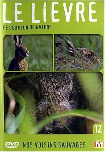 Nos Voisins Sauvages Vol. 12 - Le Lièvre : Ce Coureur De Nature