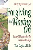 Daily Affirmations for Forgiving and Moving On (Powerful Inspiration for Personal Change) by Dr. Tian Dayton PhD TEP