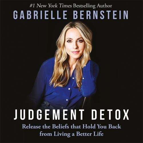 [F.R.E.E] Judgement Detox: Release the Beliefs That Hold You Back from Living a Better Life<br />P.P.T