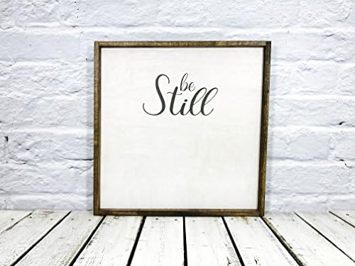 Be Still Farmhouse home decor inspirational wood sign 16" x 16" with 1" Walnut frame- Madi Kay Designs
