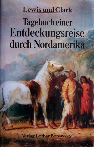 Lewis Und Clark Tagebuch Einer Entdeckungsreise Durch Nordamerika Amazon De Bucher
