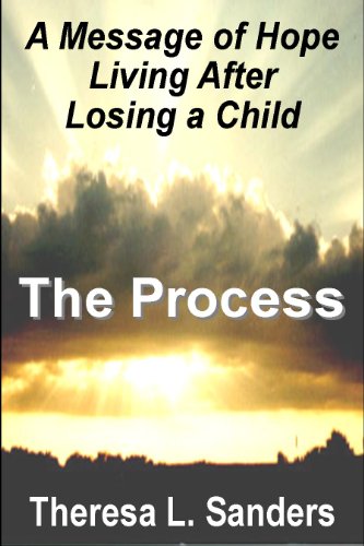 The Process - A Message of Hope, Living After Losing a Child