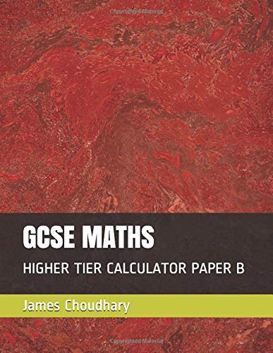Gcse Maths Higher Tier Calculator Paper B Choudhary Mr James Amazon Com Books