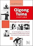 Qigong Tuina : Massage et automassage - Un art énergétique aux confluents de la médecine traditio by 