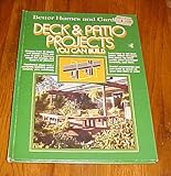 Better homes and gardens deck & patio projects you can build (Better homes and gardens books) by 