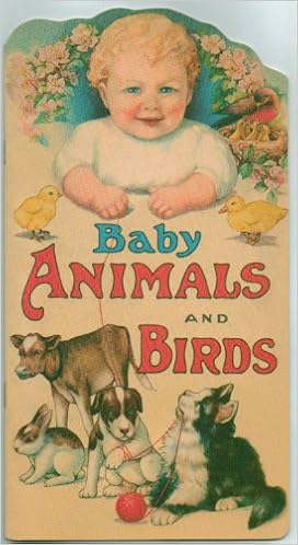 Baby Animals And Birds A Reproduction Of An Original - 