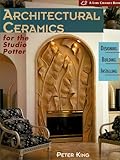 Architectural Ceramics for the Studio Potter: Designing, Building, Installing by 