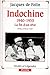 Indochine, 1940-1955: La fin d'un rêve (Vérités et légendes) (French Edition) by 
