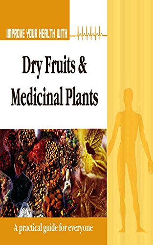 Improve Your Health With Dry Fruits and Medicinal Plants by Rajeev Sharma