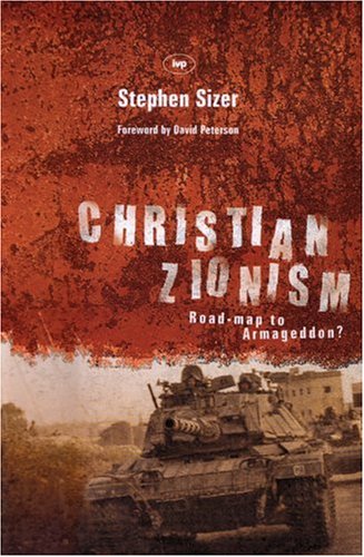 Christian Zionism: Road-map to Armageddon? Christian Zionism: Road-map to Armageddon?