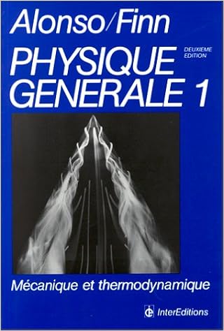 Amazon Fr Physique Generale Tome 1 Mecanique Et Thermodynamique Alonso Marcelo Finn Edward J Livres