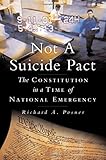 Not a Suicide Pact: The Constitution in a Time of National Emergency (Inalienable Rights)