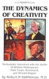 The Dynamics of Creativity (From Heaven to Earth) by Robert R. Leichtman