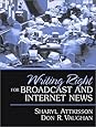 Writing Right for Broadcast and Internet News