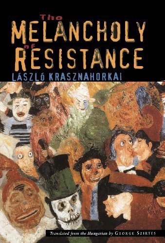 The Melancholy of Resistance by L??szl?? Krasznahorkai (2000-11-02)