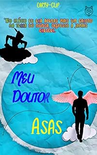 Livro Meu Dr. Asas: No início eu era apenas mais um garoto na terra do nunca, disposto a jamais crescer.