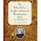 The Robert E. Lee Family Cooking and Housekeeping Book
