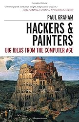 Hackers and Painters: Big Ideas from the Computer Age by Paul Graham (2004-05-28)