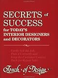 Secrets of Success for Today's Interior Designers and Decorators : Easily Sell the Job, Plan It Correctly and Keep the Customer Coming Back for Repeat Sales, Ramsay, Linda M., 096299183X