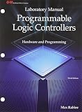 Programmable Logic Controllers: Hardware and Programming - Laboratory Manual