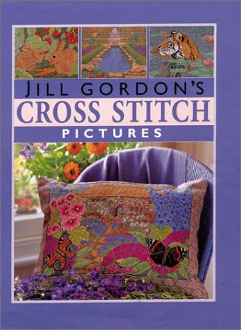 Jill Gordon's Cross Stitch Pictures (Crafts) by Jill Gordon