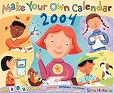 Make Your Own Calendar 2004 by 