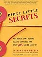 Dirty Little Secrets: Why buyers can't buy and sellers can't sell and what you can do about it