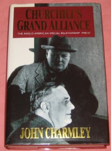 Churchill's Grand Alliance: The Anglo-American Special Relationship 1940-57