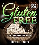 Gluten Free Living For Health: How to Live with Celiac or Coeliac Disease (Gluten Intolerance Guide)