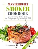 Masterbuilt Smoker Cookbook: The Best Electric Smoker Recipes and Techniques for Easy and Delicious