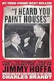 "I Heard You Paint Houses": Frank "The Irishman" Sheeran and the Inside Story of the Mafia, the Teamsters, and the Last Ride of Jimmy Hoffa