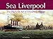 Sea Liverpool: The Maritime Art of Edward D.Walker by 