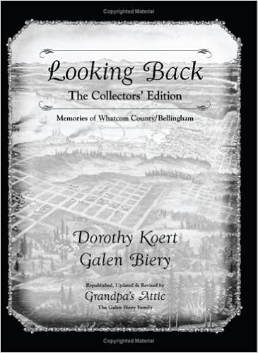 Looking Back The Collectors Edition Memories Of Whatcom County Bellingham Republished Updated A Galen Biery And Dorothy Koert 9780974477404 Amazon Com Books