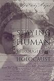 Staying Human Through the Holocaust by 