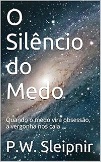 Livro O Silêncio do Medo: Quando o medo vira obsessão, a vergonha nos cala ...